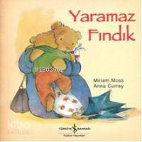  Yaramaz Fındık | Yaramaz Fındık | Anna Currey | Miriam Moss | Miriam MossAnna Currey | Sevgi Atlıhan | Türkiye İş Bankası Kültür Yayınları | 9789944886222 