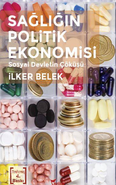  Sağlığın Politik Ekonomisi Sosyal Devletin Çöküşü | Sağlığın Politik Ekonomisi Sosyal Devletin Çöküşü | İlker Belek | Levent Karaoğlu | Yiğit Berker | Yazılama Yayınevi | 9786055892135 