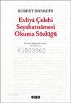  Evliya Çelebi Seyahatnamesi Okuma Sözlüğü | Evliya Çelebi Seyahatnamesi Okuma Sözlüğü | Robert Dankoff | Yapı Kredi Yayınları ( YKY ) | 9789757981237 
