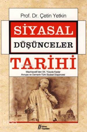  Siyasal Düşünceler Tarihi 2 XX Yüzyıla Kadar Avrupa ve Osmanlı türk Siyasal Düşüncesi | Çetin Yetkin | Gürer Yayınları | 9786055785185 | 