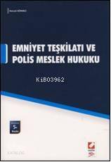  Emniyet Teşkilatı ve Polis Meslek Hukuku | Emniyet Teşkilatı ve Polis Meslek Hukuku | Nevzat Sönmez | Seçkin Yayıncılık | 9789750210815 