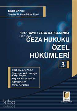  5237 Sayılı Yasa Kapsamında Ceza Hukuku Özel Hükümleri 3 | 5237 Sayılı Yasa Kapsamında Ceza Hukuku Özel Hükümleri 3 | Sedat Bakıcı | Adalet Yayınevi | 9786055633844 