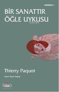 Bir Sanattır Öğle Uykusu | Thierry Paquot | Orçun Türkay | Can Yayınları | 9789750711633 | 