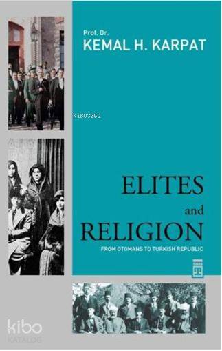  Elites and Religion | Kemal H Karpat | Timaş Yayınları | 9786051141220 