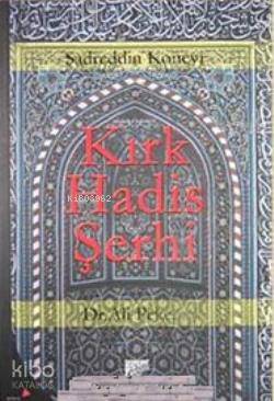  Kırk Hadis Şerhi | Kırk Hadis Şerhi | Sadreddin KoneviAli Pekcan | Ali Pekcan | Sadreddin Konevî | Gelenek Yayıncılık | 9789756138557 