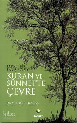 Farklı Bir Bakış Açısıyla Kuran ve Sünnette Çevre | Vehbi Karakaş | Rağbet Yayınları | 9786054074723 | 