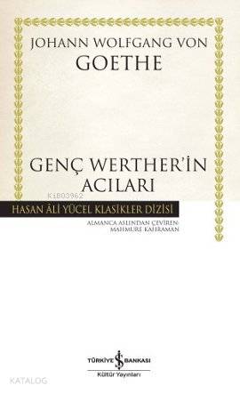  Genç Wertherin Acıları (Ciltli) | Genç Wertherin Acıları (Ciltli) | Johann Wolfgang Von Goethe | Mahmure Kahraman | Türkiye İş Bankası Kültür Yayınları | 9786053603504 