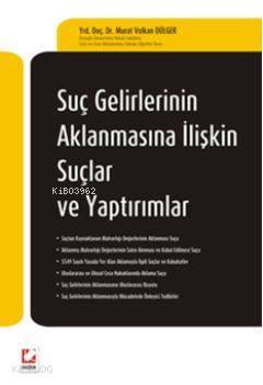  Suç Gelirlerinin Aklanmasına İlişkin Suçlar ve Yaptırımlar | Murat Volkan Dülger | Seçkin Yayıncılık | 9789750215179 | 