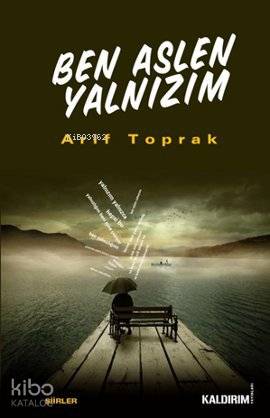  Ben Aslen Yalnızım | Arif Toprak | Kaldırım Yayınları | 9786054467136 | 