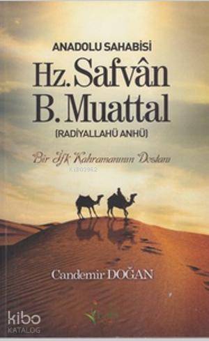  Anadolu Sahabisi Hz Safvan BMuattal (Radiyallahu Anhü) Bir İfk Kahramanının Destanı | Candemir Doğan | Günay Yıldız | Kalbi Kitaplar | 9786054646340 | 