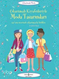  Çıkartmalı Kıyafetleriyle Moda Tasarımları | Çıkartmalı Kıyafetleriyle Moda Tasarımları | Fiona Watt | Türkiye İş Bankası Kültür Yayınları | 9786053604518 