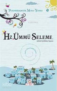  Hz Ümmü Seleme Peygamberimizin Mutlu Yuvası 3 | Hz Ümmü Seleme Peygamberimizin Mutlu Yuvası 3 | Hilal Çelikkol Kara | Nesil Yayınları | 9789752699007 
