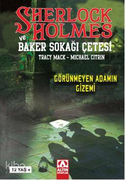  Sherlock Holmes ve Baker Sokağı Çetesi Görünmeyen Adamın Gizemi | Sherlock Holmes ve Baker Sokağı Çetesi Görünmeyen Adamın Gizemi | Tracy Mack | Michael Citrin | Tracy MackMichael Citrin | Ebru Giner Çubukoğlu | Altın Kitaplar | 9789752115675 
