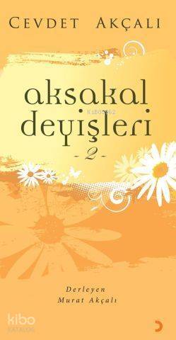  Aksakal Deyişleri 2 | Aksakal Deyişleri 2 | Cevdet Akçalı | Cinius Yayınları | 9786055618254 