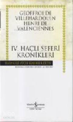  Dördüncü Haçlı Seferi Kronikleri (Ciltli) | Dördüncü Haçlı Seferi Kronikleri (Ciltli) | Geoffroi de Villehardouin | Türkiye İş Bankası Kültür Yayınları | 9789944888490 