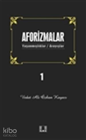  Aforizmalar 1 Yaşanmışlar/Arayışlar | Vedat Ali Özkan Kayacı | İlke Yayıncılık | 9786055961299 | 