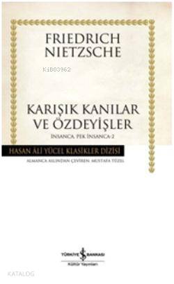  Karışık Kanılar ve Özdeyişler İnsanca Pek İnsanca 2 | Karışık Kanılar ve Özdeyişler İnsanca Pek İnsanca 2 | Friedrich Wilhelm Nietzsche | Mustafa Tüzel | Türkiye İş Bankası Kültür Yayınları | 9786053609660 