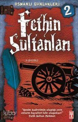  Fethin Sultanları Osmanlı Günlükleri | Sevinç Kuşoğlu | Şebnem Kanoğlu | Emine Eroğlu | M Aslıhan Özçelik | Fatih Okta | İlk Genç Timaş Yayınları | 9786050808315 | 