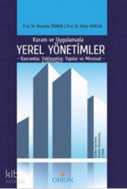  Kuram ve Uygulamada Yerel Yönetimler | Bekir Parlak | Mustafa Ökmen | Mustafa ÖkmenBekir Parlak | Orion Kitabevi | 9786055145040 | 