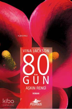  80 Gün Aşkın Rengi | Vina Jackson | Solina Silahlı | Esra Kökkılıç Bal | Pegasus Yayıncılık | 9786053430803 | 