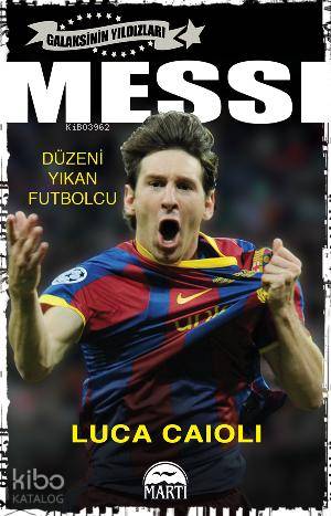  Messi | Luca Caioli | Rose Mary Samanoğlu Aktaş | Martı Yayınları | 9786053482055 | 