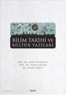  Bilim Tarihi ve Kültür Yazıları | Ayhan Vergili | Aykut Kazancıgil | Hüsrev Hatemi | Ayhan VergiliAykut KazancıgilHüsrev Hatemi | İşaret Yayınları | 9789753502627 | 