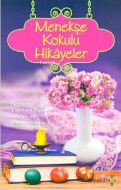  Menekşe Kokulu Hikayeler | Kolektif | Sadık Kanburoğlu | Ender Haluk Derince | Yakamoz Yayınları | 9786053846796 | 
