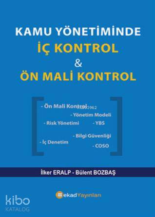  Kamu Yönetiminde İç Kontrol Ön Mali Kontrol | Kamu Yönetiminde İç Kontrol Ön Mali Kontrol | Bülent Bozbaş | İlker Eralp | Bülent Bozbaşİlker Eralp | Bekad Yayınları | 9786055202095 