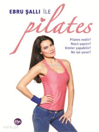  Ebru Şallı ile Pilates | Ebru Şallı | Füsun Hamzaoğlu | Aya Kitap | 9789944106641 | 