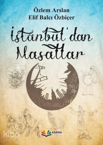  İstanbuldan Masallar | Özlem Arslan | Melike Yücel | Elif Balcı Özbiçer | Özlem ArslanElif Balcı Özbiçer | Karma Kitaplar | 9786055298968 | 