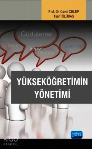  Yükseköğretimin Yönetimi | Yükseköğretimin Yönetimi | Cevat Celep | Naim Dilek | Sevgi Pınar Özen | Nevzat Argun | Yıldız Çağlayan | Hamide Yalçın | Tijen Tülübaş | Cevat CelepTijen Tülübaş | Nobel Akademik Yayıncılık | 9786053200338 