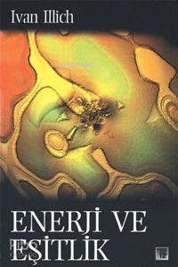  Enerji ve Eşitlik | Ivan Illich | Ufuk Uyan | İz Yayıncılık | 9789753552738 | 