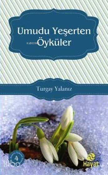  Umudu Yeşerten Öyküler Başucu Öyküleri 4 | Turgay Yalanız | Doğukan İşler | Hayat Yayınları | 9786051511047 | 