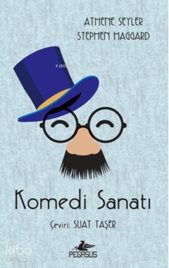  Komedi Sanatı | Athene Seyler | Stephen Haggard | Athene SeylerStephen Haggard | Suat Taşer | İbrahim Şener | Cansu Gümüş | Pegasus Yayıncılık | 9786053431541 | 