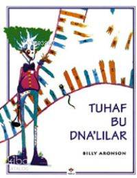  Tuhaf Bu Dnalılar | Billy Aronson | Cem Soydemir | Tübitak | 9789754030310 | 