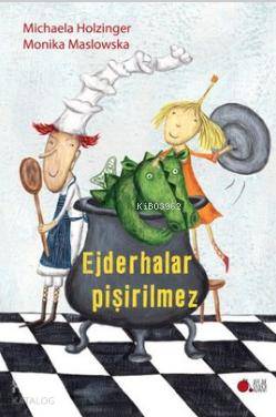  Ejderhalar Pişirilmez | Ejderhalar Pişirilmez | Özden Özberber Yaşar | Michaela Holzinger | Monika Maslowska | Michaela HolzingerMonika Maslowska | Aylak Adam | 9786059115346 