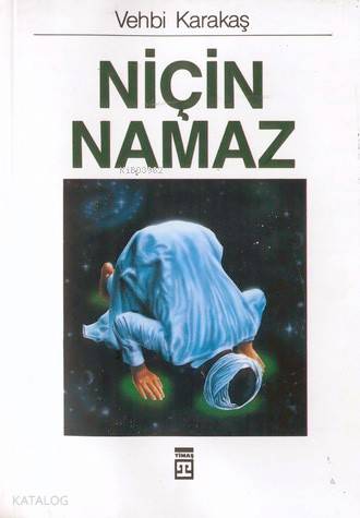  Niçin Namaz | Vehbi Karakaş | Timaş Yayınları | 9789753620420 