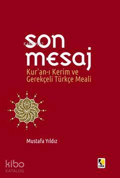  Son Mesaj KuranI Kerim ve Gerekçeli Türkçe Meali Cep Boy | Son Mesaj KuranI Kerim ve Gerekçeli Türkçe Meali Cep Boy | Mustafa Yıldız | Metin Aydost | Tekin Öztürk | Hasan Güler | Çıra Yayınları | 9786059853606 