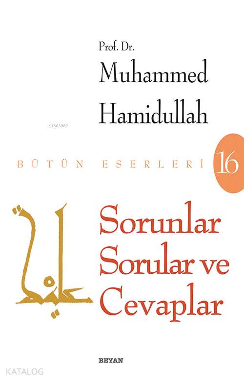  Sorunlar Sorular Ve Cevaplar | Sorunlar Sorular Ve Cevaplar | Muhammed Hamidullah | Beyan Yayınları | 9789754736540 