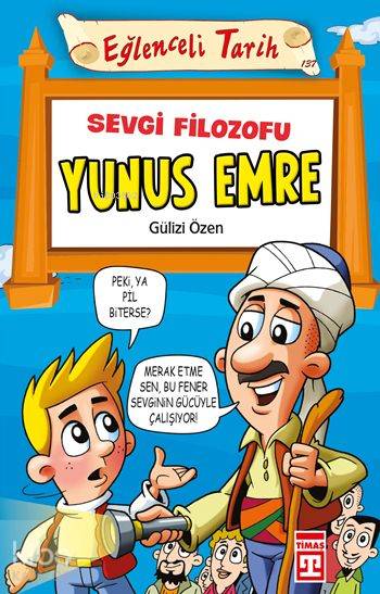  Sevgi Filozofu Yunus Emre Eğlenceli Tarih (10+ Yaş) | Sevgi Filozofu Yunus Emre Eğlenceli Tarih (10+ Yaş) | Gülizi Özen | Eğlenceli Bilgi Yayınları | 9786050821444 