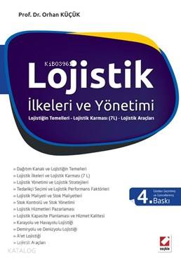  Lojistik İlkeleri Ve Yöntemleri | Lojistik İlkeleri Ve Yöntemleri | Orhan Küçük | Seçkin Yayıncılık | 9789750236372 