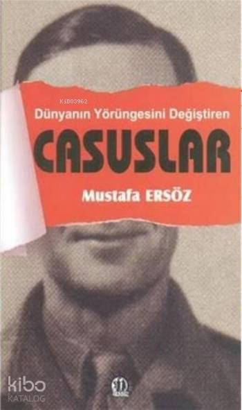  Dünyanın Yörüngesini Değiştiren Casuslar | Mustafa Ersöz | Taşkın Köksal | Hatice Uzun | Yason Yayınları | 9786059197229 | 