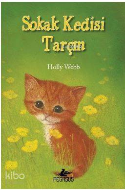  Sokak Kedisi Tarçın | Holly Webb | Pegasus Yayıncılık | 9786053439004 | 