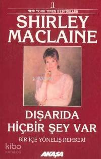  Dışarıda Hiçbir Şey Var | Dışarıda Hiçbir Şey Var | Shirley MacLaine | Semra Ayanbaşı | Akaşa Yayınları | 9789756793374 