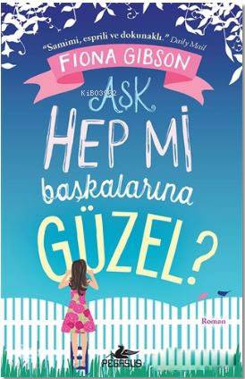  Aşk Hep Mi Başkalarına Güzel | Fatma Balta | Fiona Gibson | Aslıhan Tuna | Pegasus Yayıncılık | 9786052991176 | 