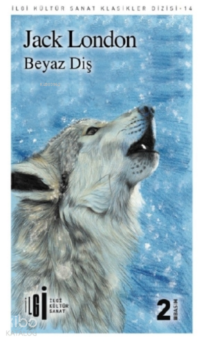  Beyaz Diş | Beyaz Diş | Jack London | Nesli Yalçın | Yunus Karaaslan | Soner Tursun | İlgi Kültür Sanat Yayıncılık | 9786054977987 