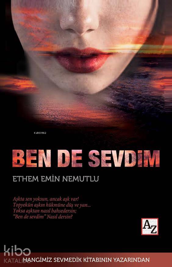  Ben de Sevdim | Mehmet Zekai Küpçük | M Endülüs Özbay | Ethem Emin Nemutlu | Az Kitap | 9789752441170 | 