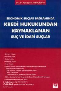  Ekonomik Suçlar Bağlamında Kredi Hukukundan Kaynaklanan Suç ve İdari Suçlar | Ekonomik Suçlar Bağlamında Kredi Hukukundan Kaynaklanan Suç ve İdari Suçlar | Fatih Selami Mahmutoğlu | Seçkin Yayıncılık | 9789753476683 
