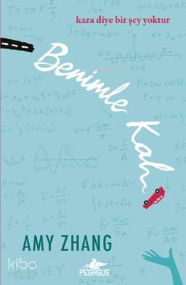  Benimle Kal Kaza Diye Bir Şey Yoktur | Aycan Ak | Ezgi Gültekin | Pınar Yıldız | Amy Zhang | Burcu Birgül | Pegasus Yayıncılık | 9786052993255 | 