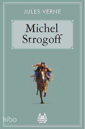  Michel Strogoff Gökkuşağı | Jules Verne | Ali Aydoğan | Arkadaş Yayınevi | 9789755099736 | 